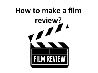 How to make a film review