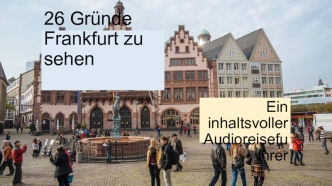26 Gründe Frankfurt zu sehen. Ein inhaltsvoller Audioreisefuhrer