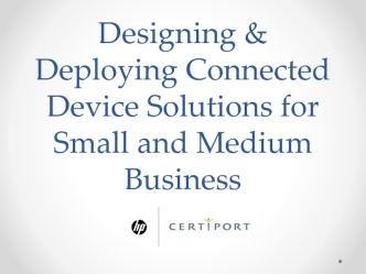 Designing & Deploying Connected Device Solutions for Small and Medium Business