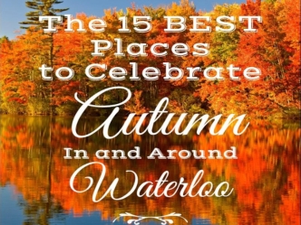 15 Ways to Celebrate Autumn in Waterloo, Ontario