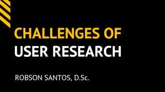 CHALLENGES OF USER RESEARCH