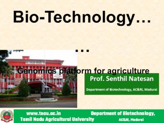 Bio-Technology…… 
 Genomics platform for agriculture