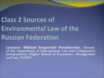Class 02 Sources of Environmental Law of the Russian Federation