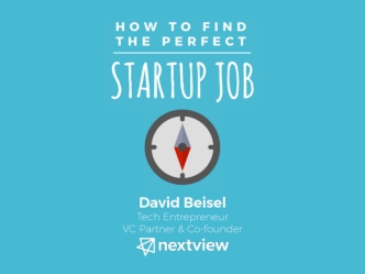 How to Find the Perfect Startup Job - An Insider's Guide to Finding, Vetting, and Negotiating