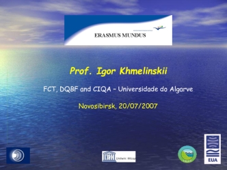 Prof. Igor Khmelinskii FCT, DQBF and CIQA – Universidade do Algarve Novosibirsk, 20/07/2007.