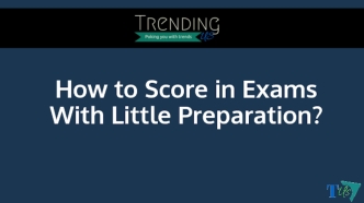 How to Score in Exams With Little Preparation?