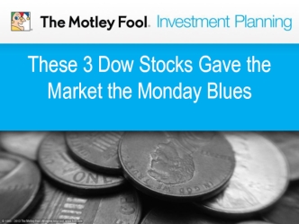 These 3 Dow Stocks Gave the Market the Monday Blues