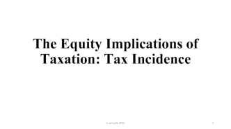 The equity. Implications of taxation. Tax incidence. (Lecture 11-19)