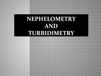 NEPHELOMETRY AND TURBIDIMETRY