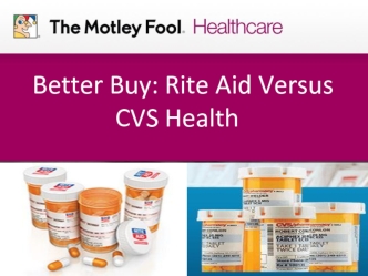   Better Buy: Rite Aid Versus CVS Health