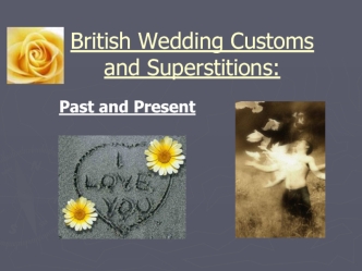 British Wedding Customs	and Superstitions: