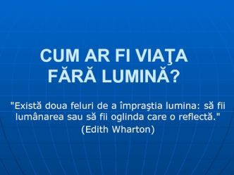 CUM AR FI VIATA FARA LUMINA?