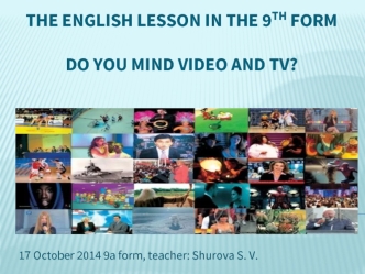 The english lesson in the 9 th form. Do you mind video and tv?