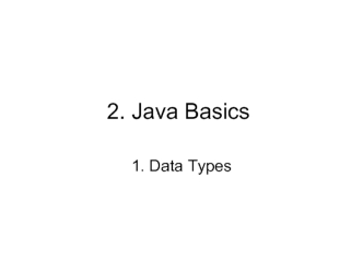 2. Java Basics. Data Types