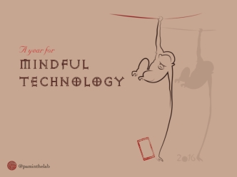A Year for Mindful Technology