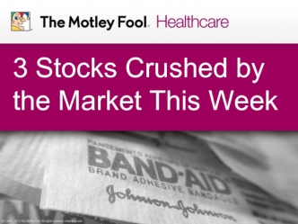 3 Stocks Crushed by the Market This Week