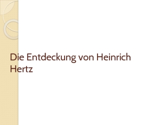 Die Entdeckung von Heinrich Hertz