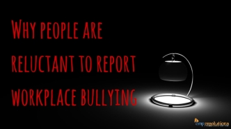 Workplace Bullying: Why People Don't Report It