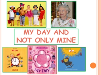 MY DAY AND NOT ONLY MINE