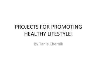PROJECTS FOR PROMOTING HEALTHY LIFESTYLE!