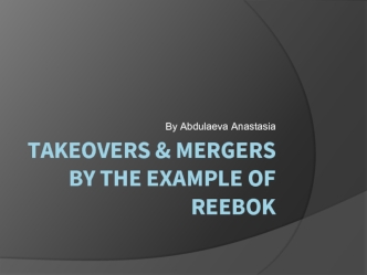 Takeovers & mergers by the example of Reebok