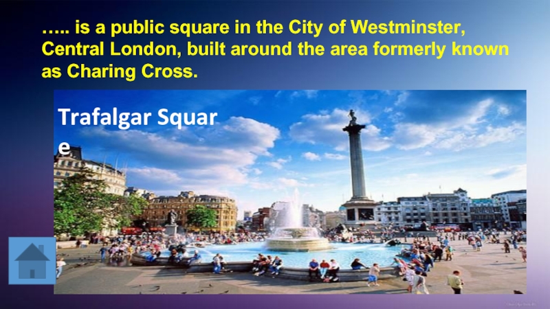 ….. is a public square in the City of Westminster, Central London, built around the area formerly known