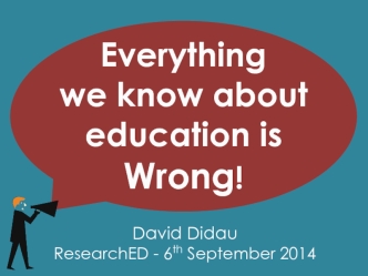 David Didau
ResearchED - 6th September 2014