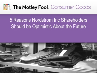 5 Reasons Nordstrom Inc Shareholders Should be Optimistic About the Future