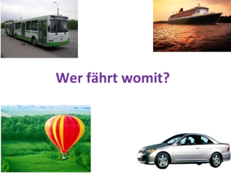 Wer fahrt womit?