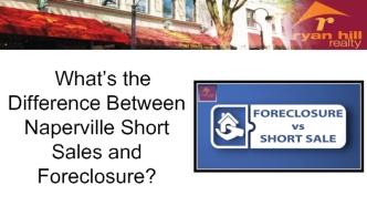 What’s the Difference Between Naperville Short Sales and Foreclosure?