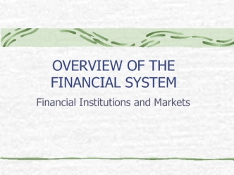 Ch1-2. Overview of the financial system. Financial Institutions and Markets