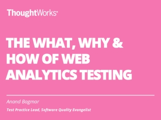 The What, Why and How of Web Analytics Testing (Web, IoT, Big Data)
