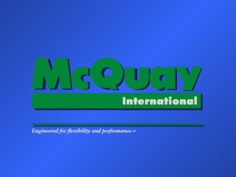 Engineered for flexibility and performance.™