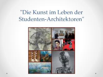 Die Kunst im Leben der Studenten-Architektoren