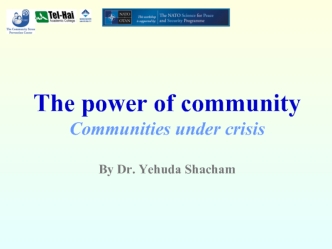 The power of community
Communities under crisis

By Dr. Yehuda Shacham