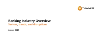 Banking Industry OverviewSectors, trends, and disruptionsAugust 2015