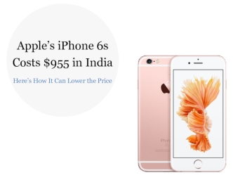 Apple’s iPhone 6s Costs $955 in India Here’s How It Can Lower the Price