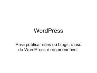 O uso do WordPress é recomendável