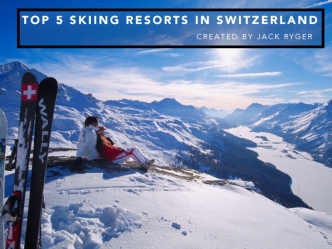 Top 5 Skiing Resorts in Switzerland