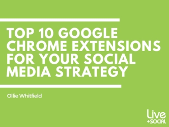Top 10 Google Chrome Extensions for Your Social Media Strategy