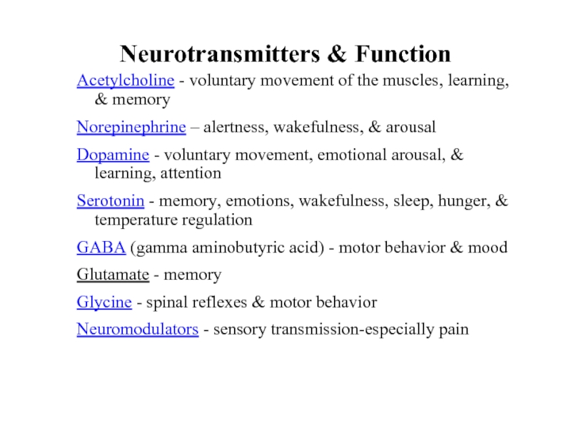 Neurotransmitters & FunctionAcetylcholine - voluntary movement of the muscles, learning, &