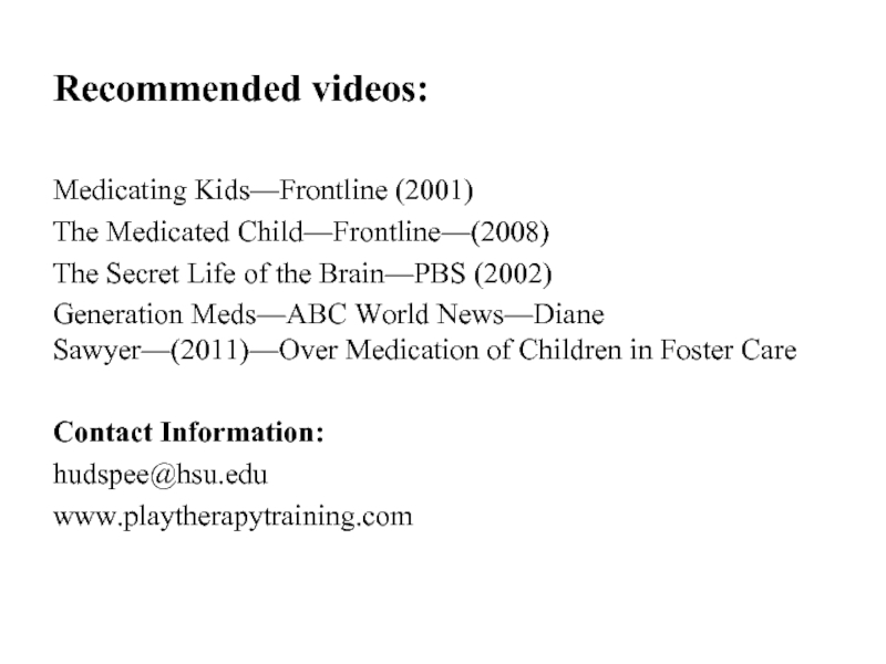 Recommended videos: Medicating Kids—Frontline (2001)The Medicated Child—Frontline—(2008)The Secret Life of the