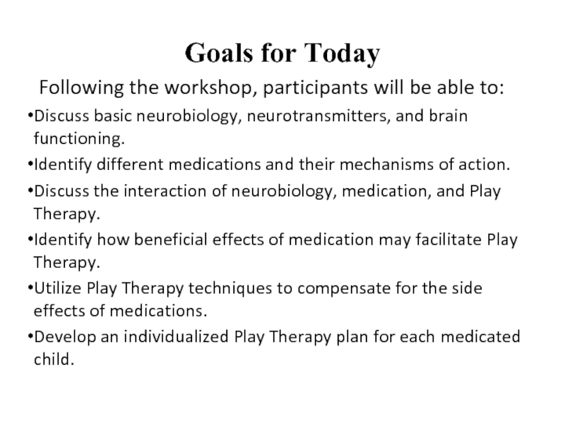 Goals for Today Following the workshop, participants will be able to:Discuss basic