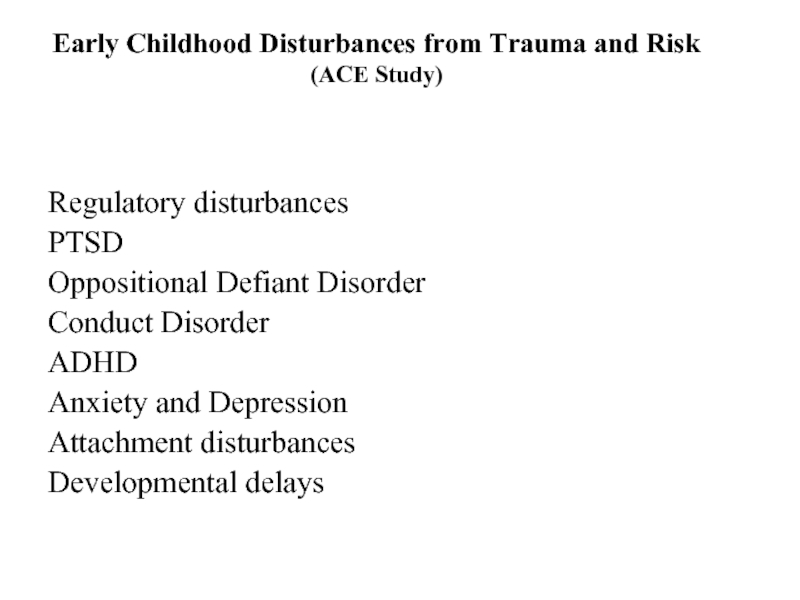 Early Childhood Disturbances from Trauma and Risk (ACE Study)Regulatory disturbancesPTSDOppositional Defiant