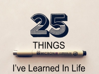 THINGS

I’ve Learned In Life