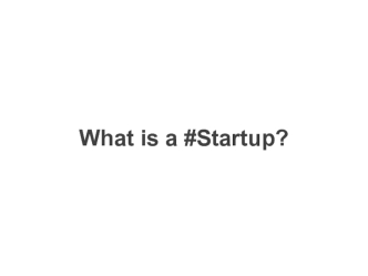 What is a #Startup?