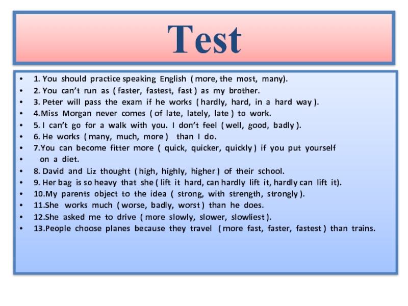 Test 1. You should practice speaking English ( more, the most,