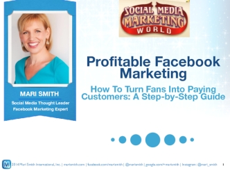 Profitable Facebook Marketing 
How To Turn Fans Into Paying Customers: A Step-by-Step Guide