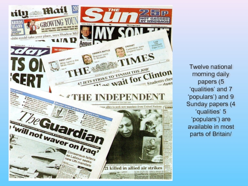 Twelve national morning daily papers (5 ‘qualities’ and 7 ‘populars’) and 9