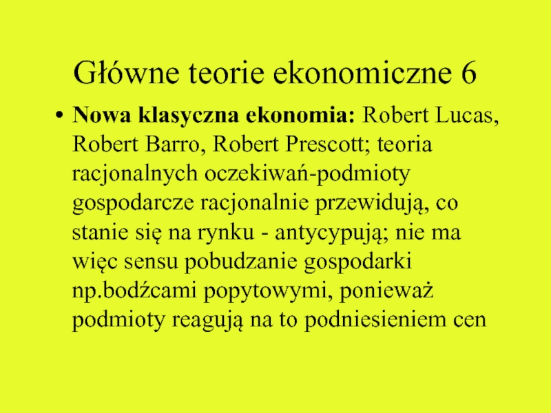 Główne teorie ekonomiczne 6 Nowa klasyczna ekonomia: Robert Lucas, Robert Barro, Robert